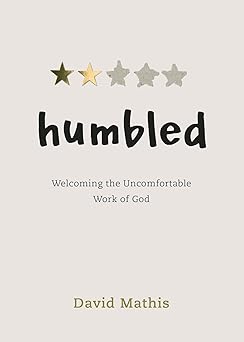 Humbled: Welcoming the uncomfortable work of God